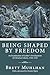 Being Shaped by Freedom