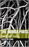  The Darker Parts: Prose and Poetry (English Edition)