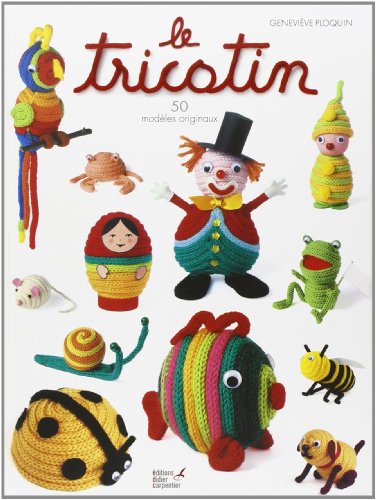 Le Tricotin : 50 modèles originaux
