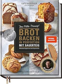 Hardcover Brot backen in Perfektion mit Sauerteig: Das Plötz-Prinzip! Vollendete Ergebnisse statt Experimente - 60 Brotklassiker - Lutz Geisslers Brotbacksensation mit einer einfachen Methode [German] Book
