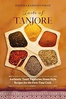 Taste of TANJORE: Authentic Tamil Vegetarian Home-Style Recipes for the First-Time Cook B0DBF9M15Y Book Cover