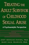 Treating The Adult Survivor Of Childhood Sexual Abuse: A Psychoanalytic Perspective