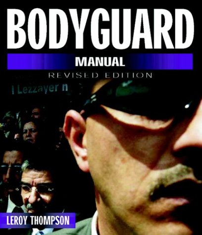 Bodyguard Manual: Protection Techinques of the Professionals