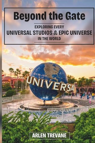 Beyond the Gate: Exploring Every Universal Studios & Epic Uni