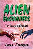 Alien Encounters: The Deception Menace 0882905163 Book Cover
