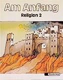 Am Anfang - Neubearbeitung. Ein Unterrichtswerk für den evangelischen Religionsunterricht: Am Anfang - Neubearbeitung: Religion 2