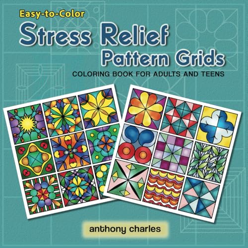 Stress Relief Pattern Grids Coloring Book for Adults and Teens: Easy-To-Color Designs for Relaxation and Mindfulness