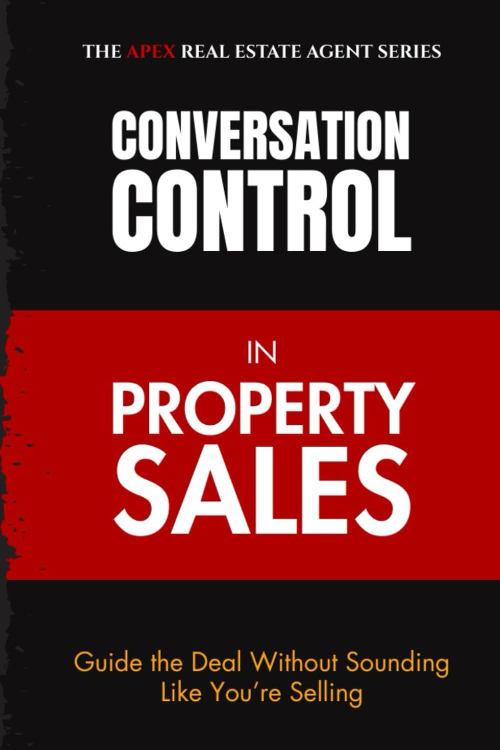 Conversation Control in Property Sales: Guide the Deal Without Sounding Like You’re Selling