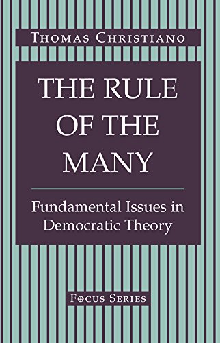 The Rule Of The Many: Fundamental Issues In Democratic Theory