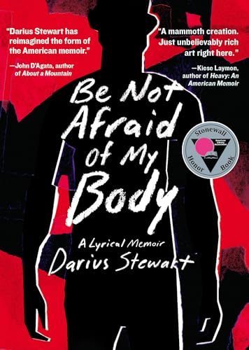 Be Not Afraid of My Body: A Lyrical Memoir