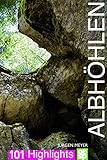 Albhöhlen. 101 Highlights (101 Highlights entdecken und erleben) - Jürgen Meyer 