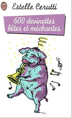 Six cent devinettes bêtes et méchantes