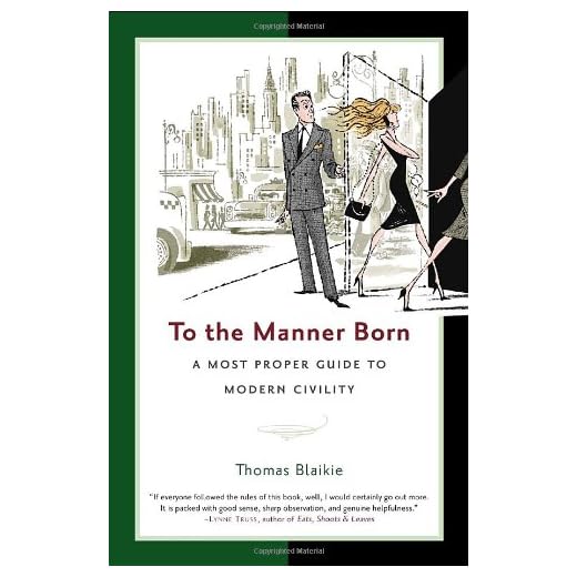 To the Manner Born: A Most Proper Guide to Modern Civility