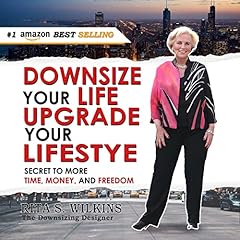 Downsize Your Life, Upgrade Your Lifestyle Audiolibro Por Rita S. Wilkins arte de portada