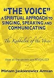 The Voice: a Spiritual Approach to Singing, Speaking and Communicating - The Kabbalah of the Voice