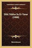  Ekki Veldur Sa Er Varar (1908)