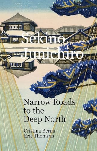 Sekino Junichiro Narrow Roads to the Deep North