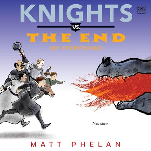 Knights vs. the End (of Everything) by Matt Phelan episode artwork