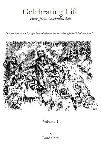 Celebrating Life: How Jesus Celebrated Life (Ce... 0578021838 Book Cover