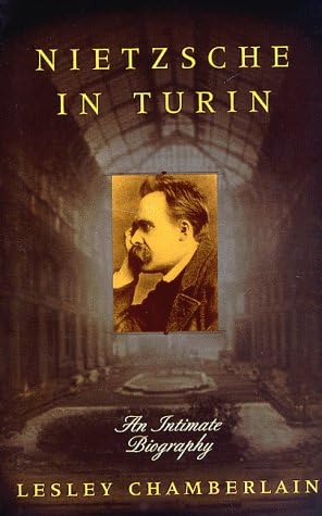 Nietzsche in Turin: An Intimate Biography