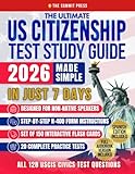 The Ultimate US Citizenship Test Study Guide Made Simple: Ace the Test on Your First Try in Just 7 Days with Expert Hacks from Former Examiners. 128 USCIS Q&A, and 20 Mock Tests Included