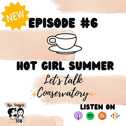 Couverture de HOT GIRL SUMMER...let's talk Conservatory!
