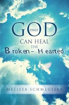 Paperback Only God Can Heal the Broken-Hearted Book