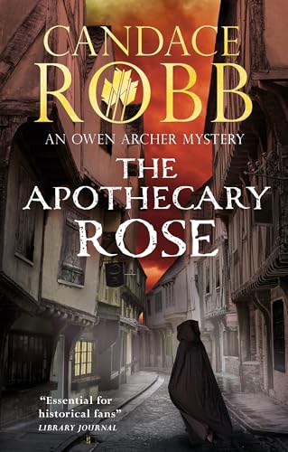 THE APOTHECARY ROSE a gripping British medieval historical mystery (Owen Archer Mysteries Book 1)