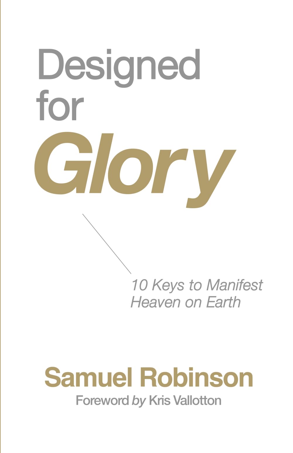 Designed for Glory: 10 Keys to Manifest Heaven on Earth