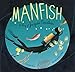 Manfish: A Story of Jacques Cousteau