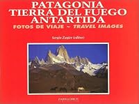 Patagonia / Tierra del Fuego / Antarctica - Travel Images 1879568365 Book Cover