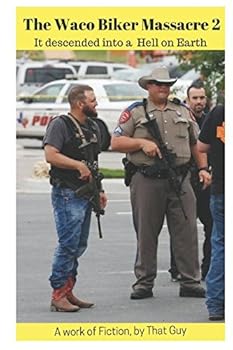 Paperback Waco Biker Massacre 2: It descended into a Hell on Earth (The Waco Texas Biker Massacre) Book