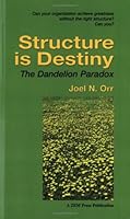 Structure Is Destiny: The Dandelion Paradox 0963416898 Book Cover
