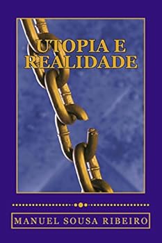 Paperback Utopia e Realidade: Uma visão da vida e um olhar sobre a sociedade [Portuguese] Book