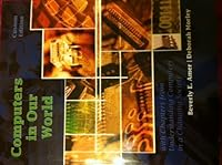 Computers in Our World with Chapters from Understanding Computers in a Changing Society (Computers in Our World with Chapters from Understanding Computers in a Changing Society, Custom Edition) 113376861X Book Cover