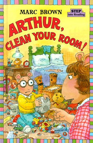 Arthur, Clean Your Room! (Step-Into-Reading, Step 3)
