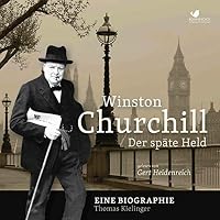 Winston Churchill: Der späte Held Hörbuch