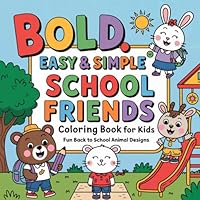 Bold, Easy & Simple: School Friends Coloring Book for Kids Fun Back to School Animal Designs: Fun Back to School Animal Designs B0F6658V27 Book Cover