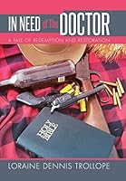 In Need of The Doctor: A Tale of Redemption and Restoration 1503535185 Book Cover
