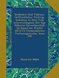 Erdbeben Und Vulkane: Oeffentlicher Vortrag, Gehalten in Dem Vom Lehrercollegium Der Kgl. Höheren Gewerbeschule Zu Kassel Im Winter 1873/74 Veranstalteten Vorlesungscyclus, Issue 202