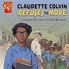 Claudette Colvin Refuses to Move: Courageous Kid of the Civil Rights Movement Audiolibro Por Ebony Joy Wilkins arte de portada