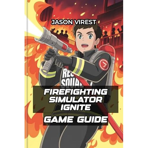 Firefighting Simulator Ignite Game Guide: Walkthrough with Missions, Achievements, Trucks, and Co-op Tips (English Edition)
