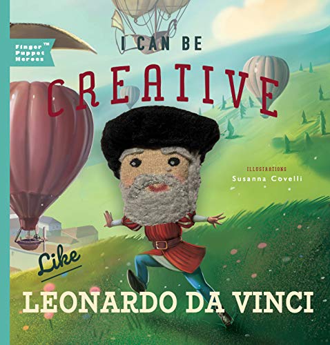 I Can Be Creative Like Leonardo da Vinci (Finger Puppet Heroes, 1) (Volume 1)