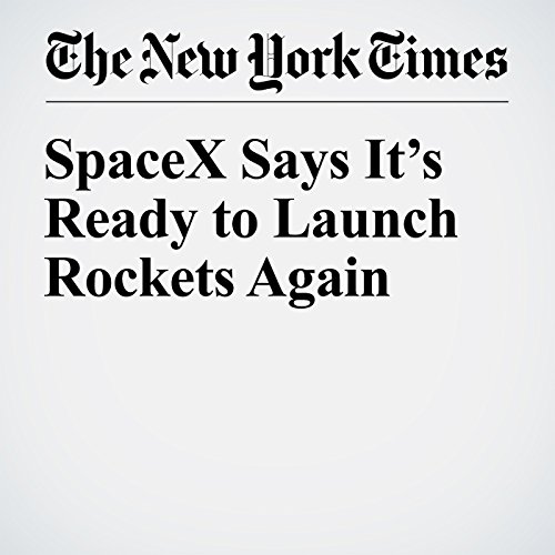 SpaceX Says It&rsquo;s Ready to Launch Rockets Again cover art