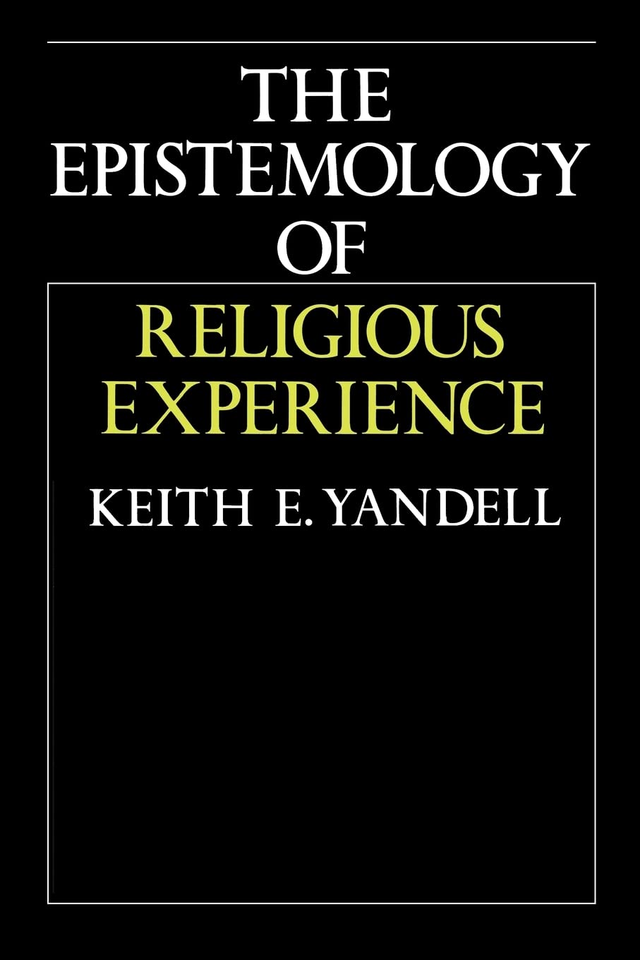 The Epistemology of Religious Experience by Keith E. Yandell - 9780521477413