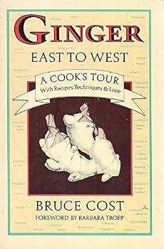 Paperback Ginger East to West: A Cook's Tour with Recipes, Techniques and Lore Book