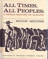 All Times, All Peoples: A World History of Slavery 006024187X Book Cover