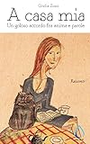  A casa mia: Un goloso accordo fra anima e parole (Auto da fé) (Italian Edition)