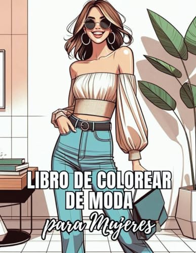Libro de Colorear de Moda para Mujeres - Diseños Elegantes y Tendencias para Adultos: Mujeres Hermosas Llevando Vestidos Elegantes, Exhibiendo Glamour ... Última Tendencia para el Coloreado Creativo