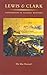 Lewis and Clark Exploration of Central Montana : Marias River to the Gates of the Mountains